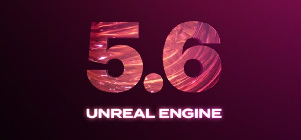 Unreal Engine 5.6
