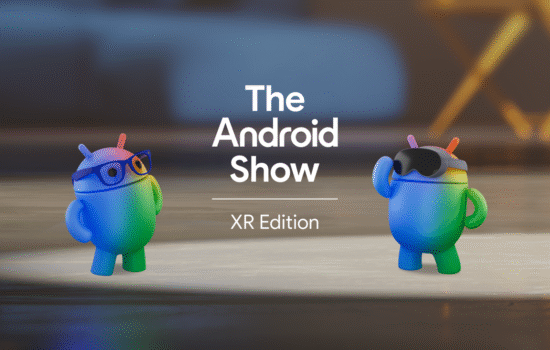 The Android Show XR Edition